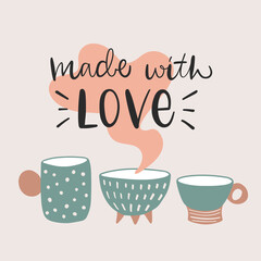 Vector calligraphy illustration. Slogan of Made with love. Retro style. Three ceramic cups. Tee shirt graphic. Print for pottery hobby, tableware, craft home decor.