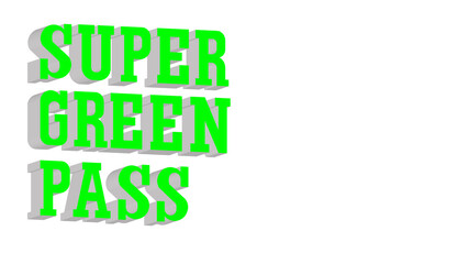 super green pass with green lettering on a white background, written with three-dimensional characters.