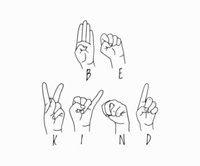 American sign language lettering be kind. ASL vector illustration. Perfect for sublimation printing on t shirt, mug, dish towel, for poster, card web design and more