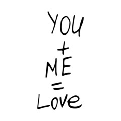 you plus me equals love text hand drawn doodle. vector, scandinavian, minimalism. card, poster. love, wedding, romance, valentine day.