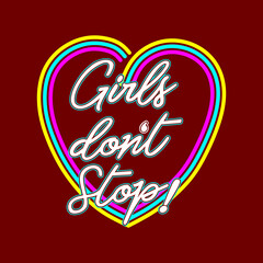 Girls don't stop! slogan for T-shirt printing design and various jobs, typography, vector.