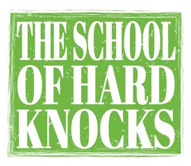 Fototapeta premium THE SCHOOL OF HARD KNOCKS, text on green stamp sign