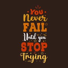You never fail until you stop trying typography design vector