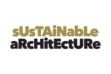 Modern, simple, bold typographic design of a saying "Sustainable Architecture" in green and black colors. Cool, urban, trendy and vibrant graphic vector art