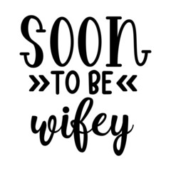 SOON to BE WIFEY svg