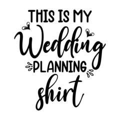 This Is My Wedding Planning Shirt svg