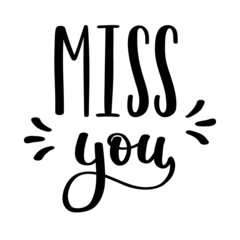The handwritten phrase Miss you. Hand lettering. Words on the theme of Valentine's Day. Black and white vector silhouette isolated on a white background.