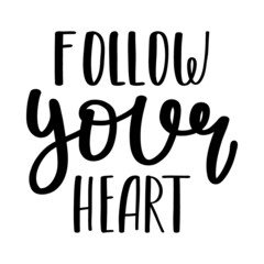 The handwritten phrase Follow your heart. Hand lettering. Words on the theme of Valentine's Day. Black and white vector silhouette isolated on a white background.