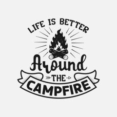 life is better around the campfire, Camping typography, Camping lettering, Vector illustration