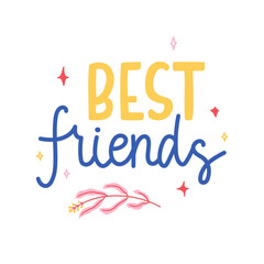 Best friends - hand drawn text decorated with leaves and stars. Doodle lettering for print, sticker, cup, card, etc. Pretty vector isolated on white background.