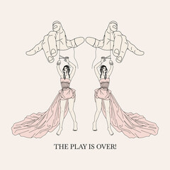 The play is over. Vector hand drawn  illustration of hands of puppetter with woman . Creative artwork. Template for card, poster, banner, print for t-shirt, pin, badge, patch.