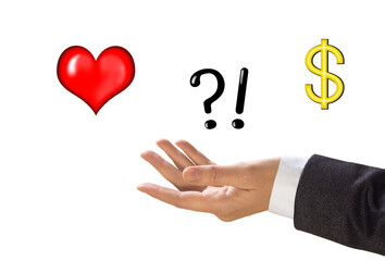 Choice concept. Human hand with open palm in sleeve of a business suit and question mark between heart sign and symbol of money, isolated on white.