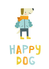 Happy dressed dog poster with text. Friendly puppy in winter clothes print for nursery and apparel.