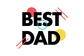 Modern, simple, minimal typographic design of a saying "Best Dad" in tones of grey color. Cool, urban, trendy and playful graphic vector art 