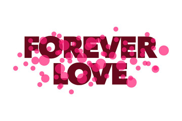 Modern, simple, vibrant typographic design of a saying "Forever Love" in tones of red color. Cool, urban, trendy and playful graphic vector art