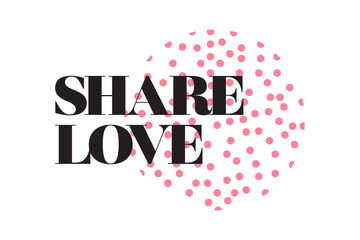 Modern, simple, minimal typographic design of a saying "Share Love" in pink and black colors. Cool, urban, trendy and playful graphic vector art