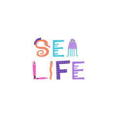 Fototapeta na wymiar Sea life - ocean stylized lettering quote. Vector illustration.
