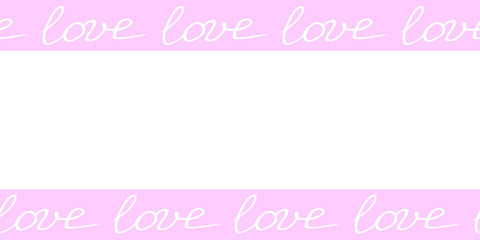 Vector Romantic frame of inscriptions - love. Horizontal top and bottom edging, decoration, border for greeting card, holiday, Valentine's day, wedding, declaration of feelings