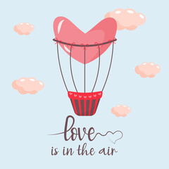 Hot air balloon in the shape of heart flying in the sky among clouds. Love is  in the air lettering. Postcard for Happy Valentine's Day.