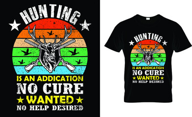 Hunting is an Addication no cure wanted no help desired