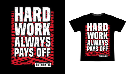 Hard work always pays off typography t-shirt design