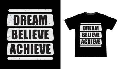 Dream believe achieve typography slogan t-shirt design