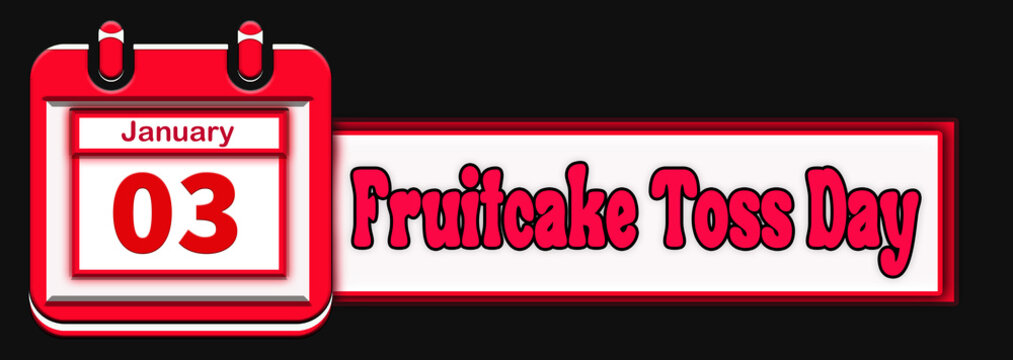 03 January, Fruitcake Toss Day, Text Effect On Black Background