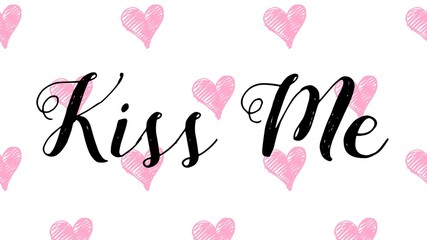 Hand written kiss me quote valentine's day card with seamless background