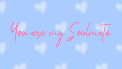 You are my Soulmate valentine's day card with hand written quote and heart shapes