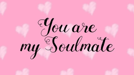 You are my Soulmate valentine's day card with hand written quote and heart shapes