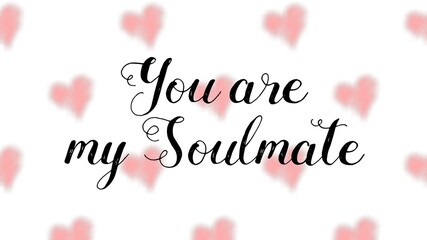 Fototapeta na wymiar You are my Soulmate valentine's day card with hand written quote and heart shapes