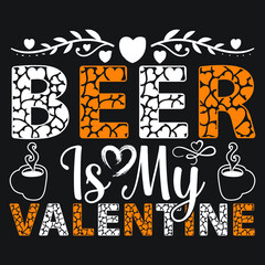 Beer Is My Valentine, T-Shirt Design