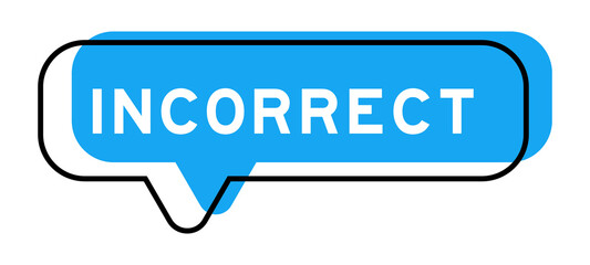 Speech banner and blue shade with word incorrect on white background