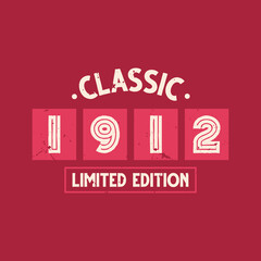 Classic 1912 Limited Edition. 1912 Vintage Retro Birthday