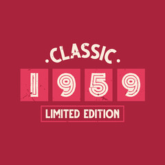 Classic 1959 Limited Edition. 1959 Vintage Retro Birthday