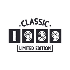 Born in 1939 Vintage Retro Birthday, Classic 1939 Limited Edition