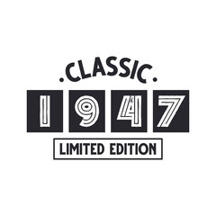 Born in 1947 Vintage Retro Birthday, Classic 1947 Limited Edition