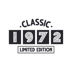 Born in 1972 Vintage Retro Birthday, Classic 1972 Limited Edition
