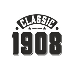 Obraz premium Born in 1908 Vintage Retro Birthday, Classic 1908