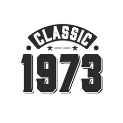 Born in 1973 Vintage Retro Birthday, Classic 1973