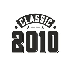 Born in 2010 Vintage Retro Birthday, Classic 2010