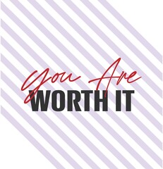 "You Are Worth It". Inspirational and Motivational Quotes Vector Isolated on White purple Background. Suitable For All Needs Both Digital and Print, Example : Cutting Sticker, Poster, and Other.