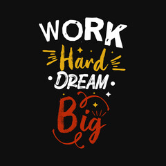 Obraz premium Work hard Dream Big Typography Design for T Shirt print