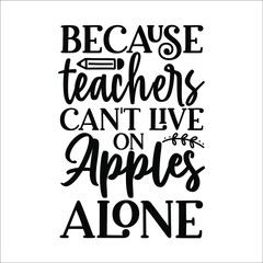because teachers can't live on apples alone