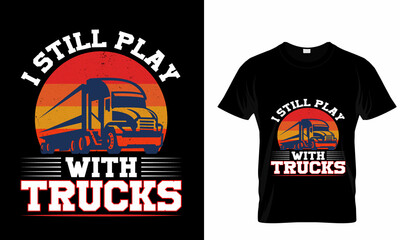 I still play with truckers T Shirt 