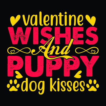Valentine Wishes And Puppy Dog Kisses, T-Shirt Design