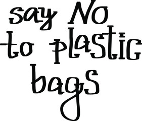 hand lettering say no to plastic bags in english.