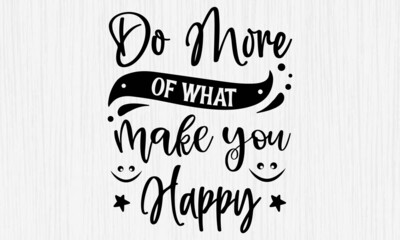 Do More Of What Make You Happy