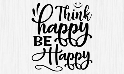 Think Happy Be Happy