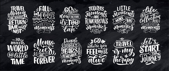 Set with life style inspiration quotes about travel and good moments, hand drawn lettering slogans for posters and prints. Motivational typography. Calligraphy graphic design elements. Vector